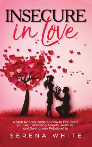 Insecure in Love de Serena White