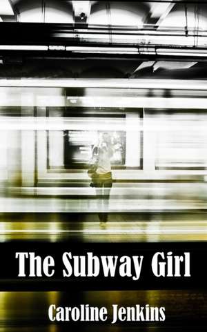 The Subway Girl de Caroline Jenkins