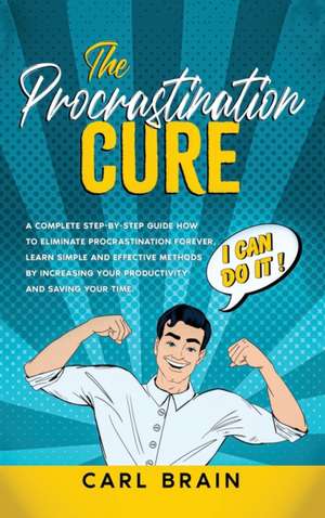 The Procrastination Cure de Carl Brain
