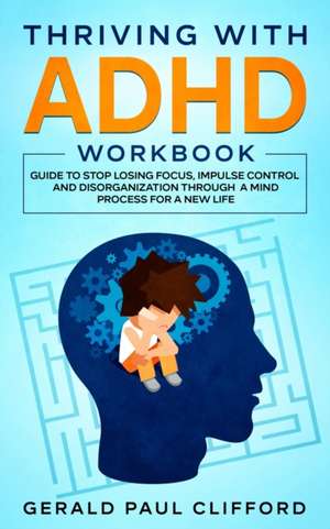 Thriving With ADHD Workbook de Gerald Paul Clifford