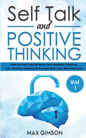 SELF TALK AND POSITIVE THINKING de Max Gimson