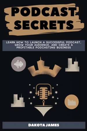 Podcast Secrets de Dakota James