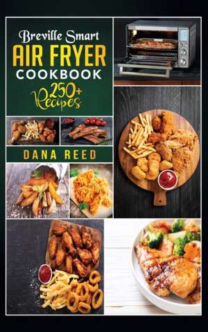 Breville Smart Air Fryer Cookbook de Dana Reed