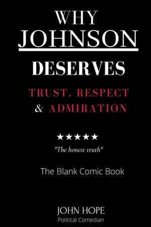 Why Johnson Deserves Trust, Respect and Admiration de John Hope