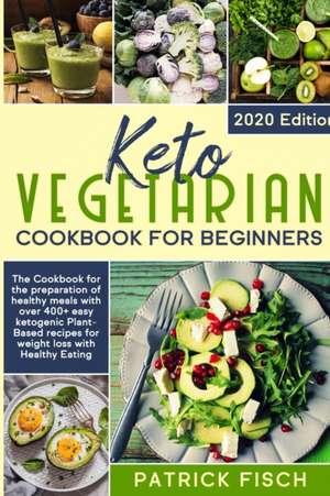 Keto vegetarian cookbook for beginners de Patrick Fisch