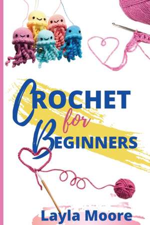 CROCHET FOR BEGINNERS de Layla Moore