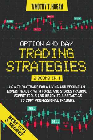 OPTION AND DAY TRADING STRATEGIES de Timothy T. Hogan