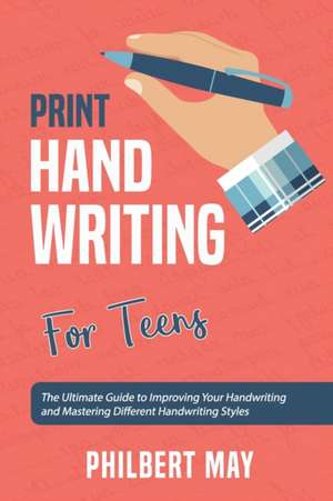 PRINT HANDWRITING WORKBOOK FOR TEENS de Philbert May