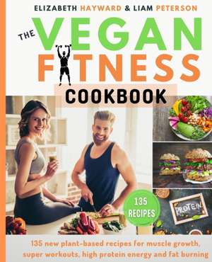 THE VEGAN FITNESS COOKBOOK de Elizabeth Hayward