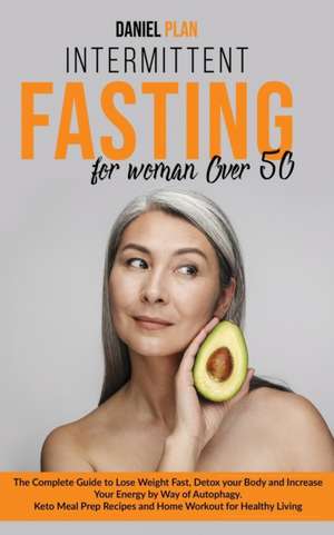 INTERMITTENT FASTING FOR WOMEN OVER 50 de Daniel Plan