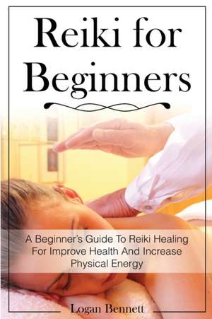 Reiki for Beginners de Logan Bennett