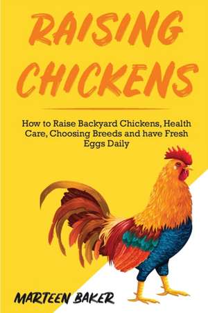 Raising Chickens de Marteen Baker