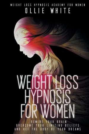 WEIGHT LOSS HYPNOSIS FOR WOMEN de Ollie White