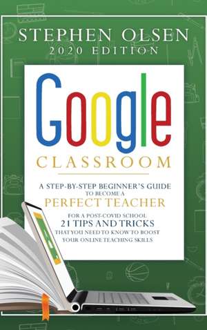 Google Classroom 2020 de Stephen Olsen