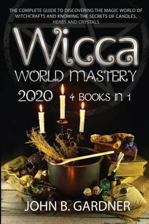 WICCA WORLD MASTERY 2020 de John B. Gardner