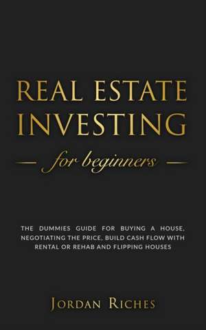 Real Estate Investing for Beginners de Jordan Riches