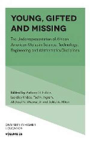 Young, Gifted and Missing – The Underrepresentation of African American Males in Science, Technology, Engineering and Mathematics D de Anthony G. Robins