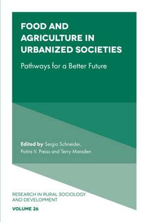 Food and Agriculture in Urbanized Societies – Pathways for a Better Future de Sergio Schneider