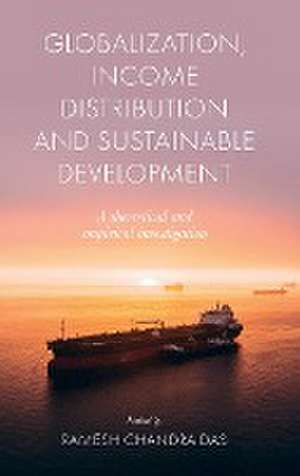 Globalization, Income Distribution and Sustainab – A theoretical and empirical investigation de Ramesh Chandra Das