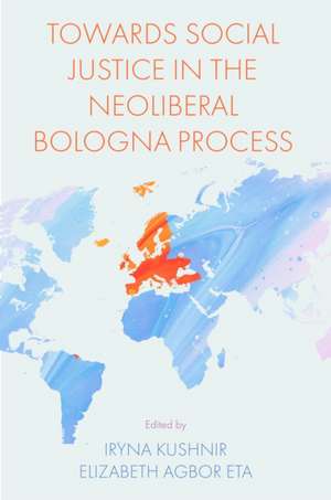 Towards Social Justice in the Neoliberal Bologna Process de Elizabeth Agbor Eta