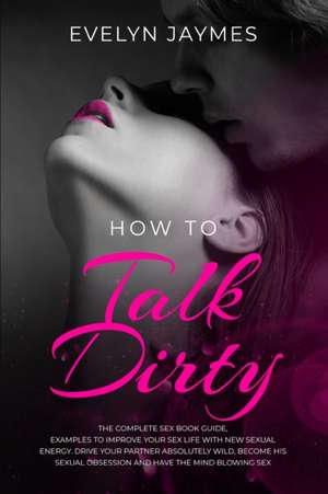 How to Talk Dirty de Evelyn Jaymes