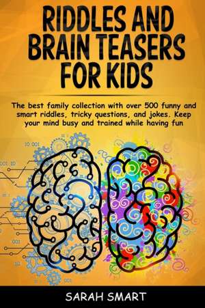 Riddles and Brain Teaser for Kids de Sarah Smart