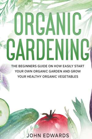 Organic Gardening de John Edwards