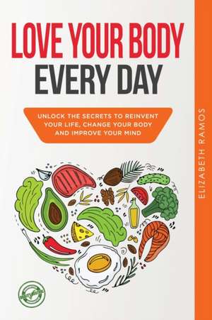 Love Your Body Every Day de Elizabeth Ramos