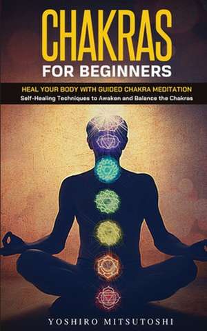 Chakras for Beginners de Yoshiro Mitsutoshi