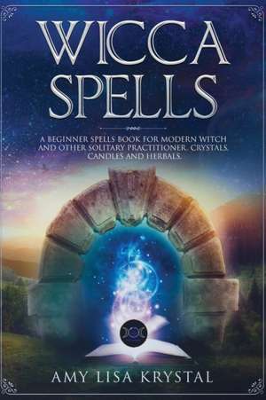 WICCA SPELLS de Amy Lisa Krystal