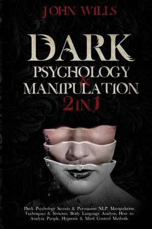 DARK PSYCHOLOGY AND MANIPULATION de John Wills