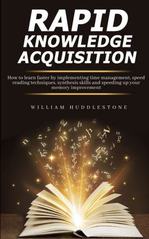 Rapid Knowledge Acquisition de William Huddlestone