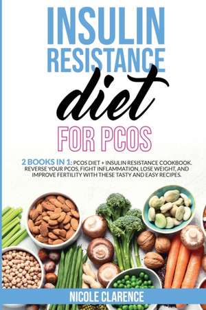 Insulin Resistance Diet for PCOS de Nicole Clarence