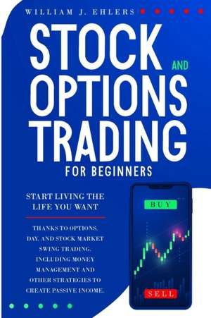 STOCK AND OPTIONS TRADING FOR BEGINNERS de William J. Ehlers