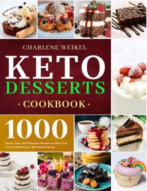 Keto Dessert Cookbook de Charlene Weikel