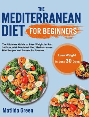 The Mediterranean Diet for Beginners de Matilda Green