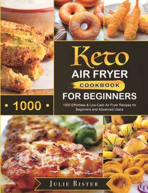 Keto Air Fryer Cookbook for Beginners de Julie Rister