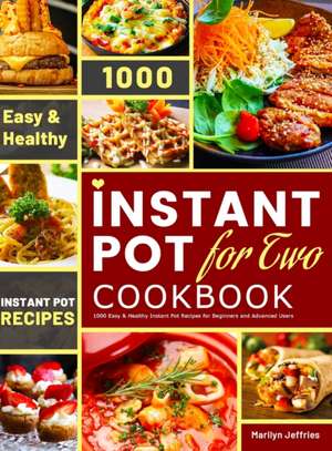 The Ultimate Instant Pot for Two Cookbook de Marilyn Jeffries