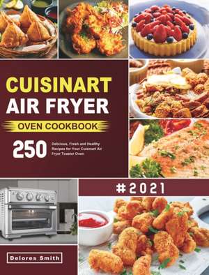 Cuisinart Air Fryer Oven Cookbook de Delores Smith