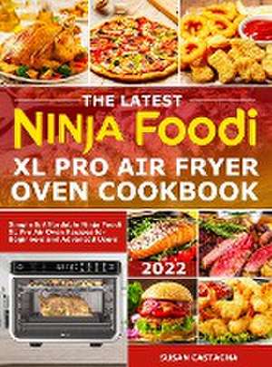 Latest Ninja Foodi XL Pro Air Fryer Oven Cookbook de Susan Castagna