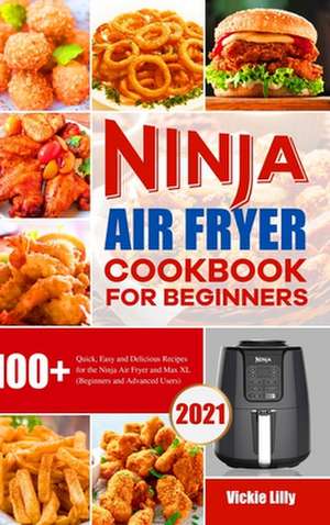 Ninja Air Fryer Cookbook for Beginners de Vickie Lilly