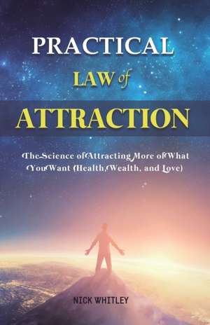 Practical Law of Attraction de Nick Whitley