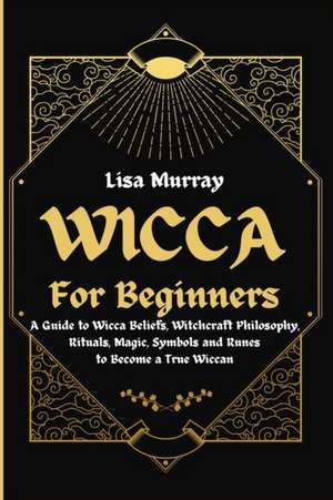 Wicca for Beginners de Lisa Murray