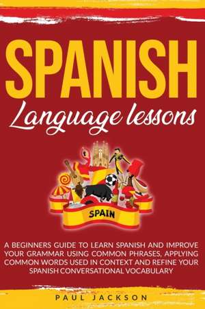 SPANISH LANGUAGE LESSONS de Paul Jackson