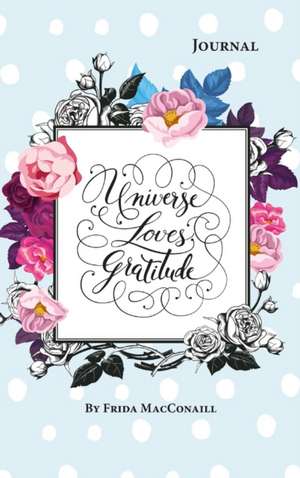 Universe loves Gratitude de Frida Macconaill