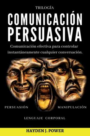 COMUNICACIÓN PERSUASIVA de Hayden J. Power