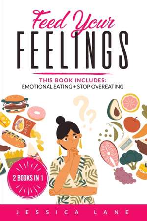 FEED YOUR FEELINGS de Jessica Lane