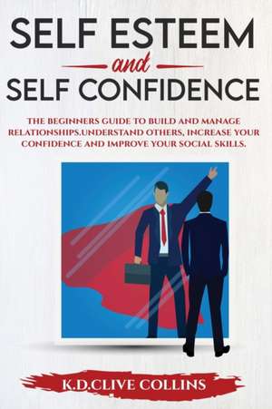 Self Esteem and Self Confidence de K. D. Clive Collins