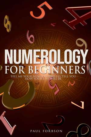 Numerology for beginners de Paul Forbson