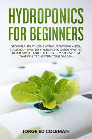 Hydroponics for Beginners de Jorge Ed Coleman